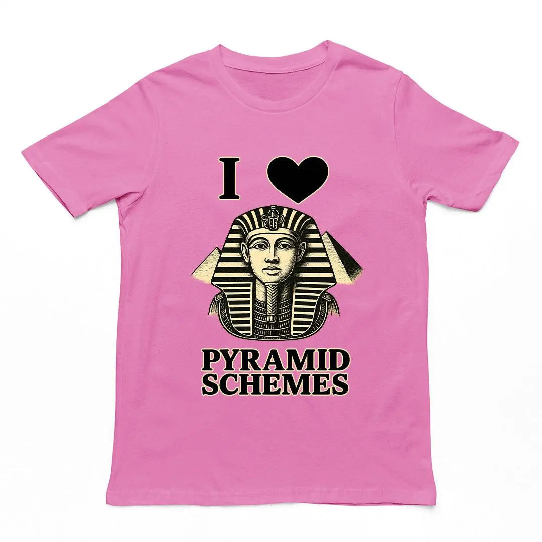 I Love Pyramid Schemes T-Shirt - Orbital Clothing