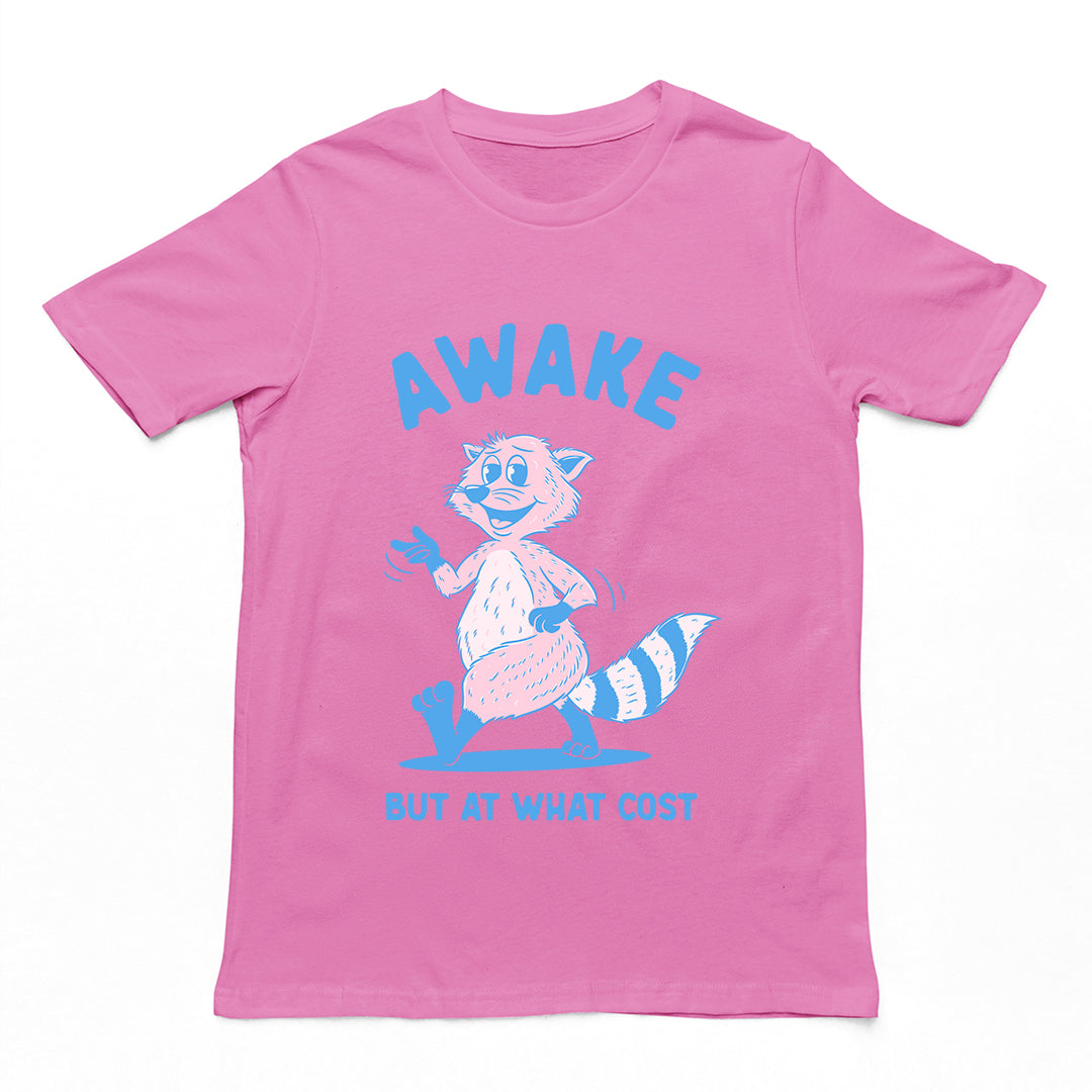 Awake but at What Cost t-shirt