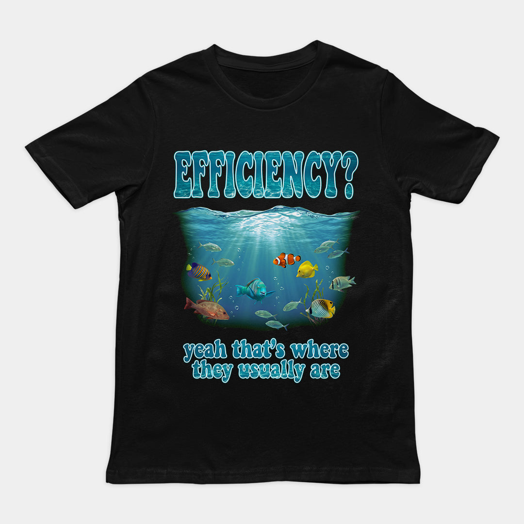 Efficiency yeah that's where they usuall T-Shirt Orbital Clothing