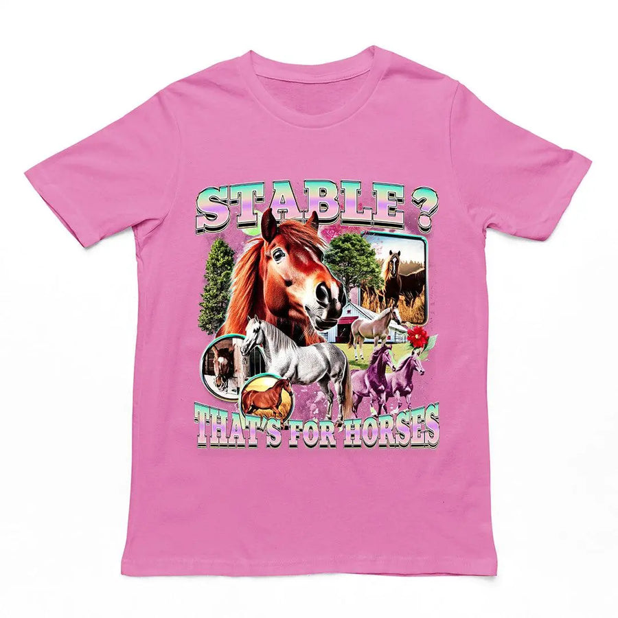 Stable? That's for horses T-Shirt - Orbital Clothing