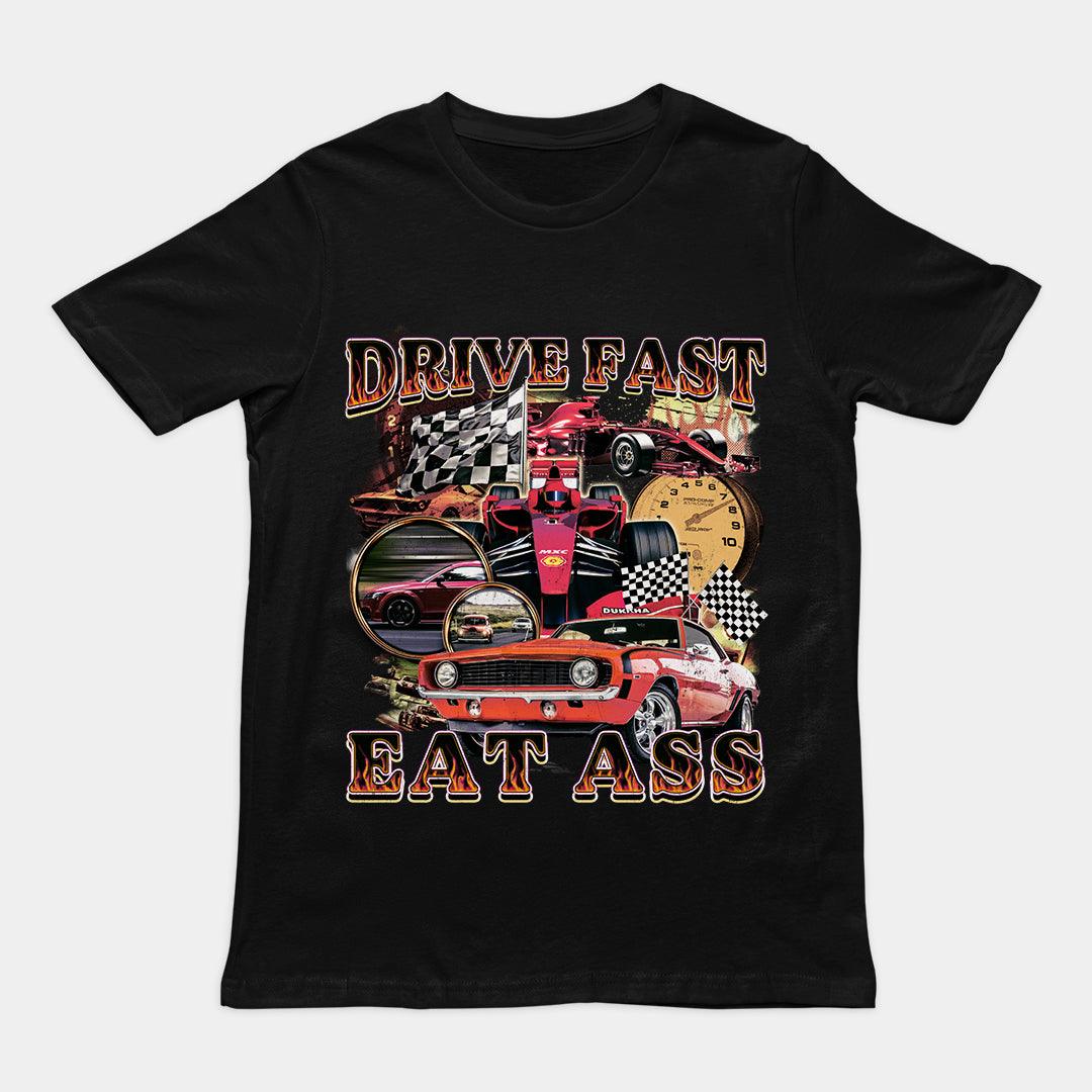 Drive Fast Eat Ass T-Shirt - Orbital Clothing