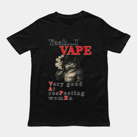 Yeah I Vape - very good at respecting women T-Shirt