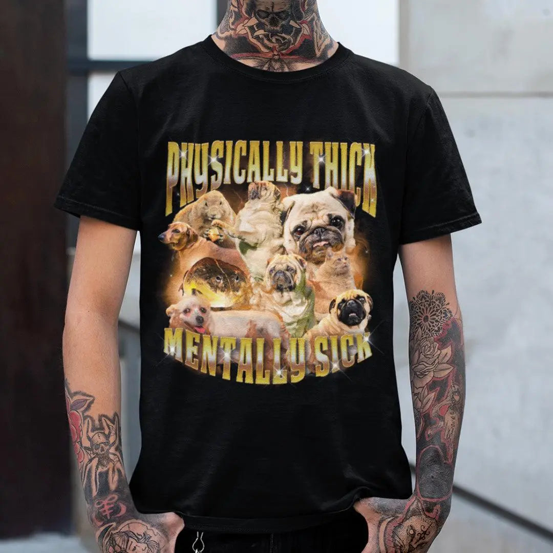 Physically Thick Mentally Sick t-shirt - Orbital Clothing