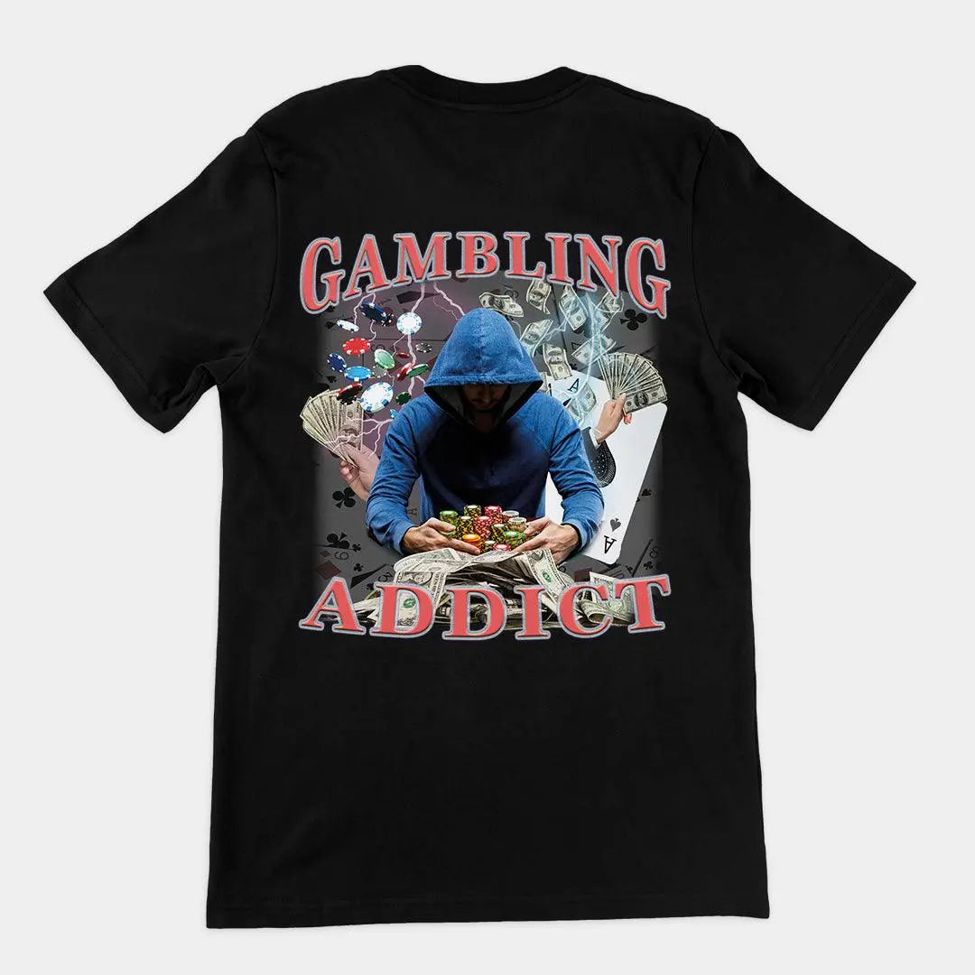 Gambling Addict t-shirt (backprint) - Orbital Clothing