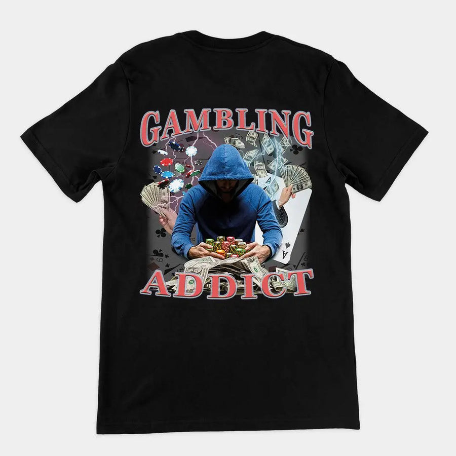 Gambling Addict t-shirt (backprint) - Orbital Clothing