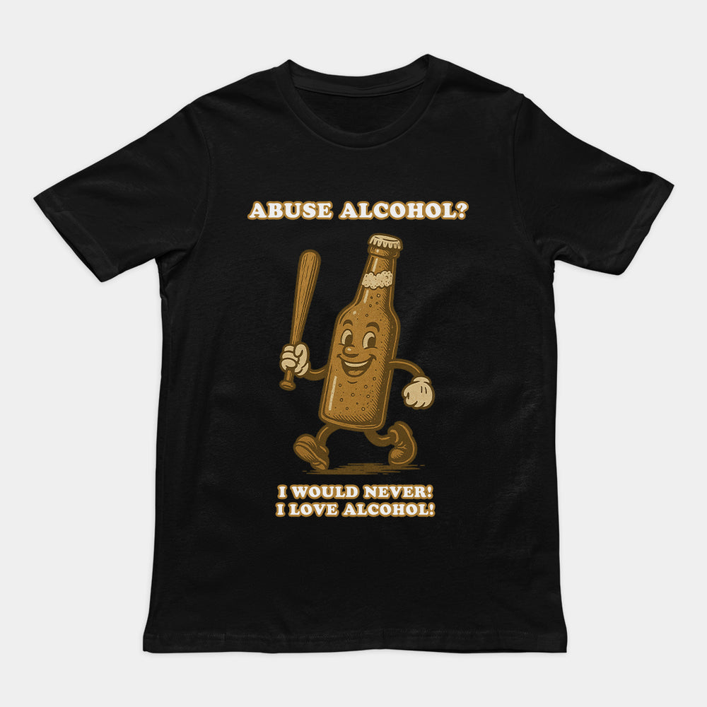 Alkoholmissbrauch – Niemals! Ich liebe Alkohol! T-Shirt