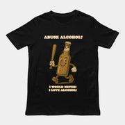 Alcoholmisbruik - Dat zou ik nooit doen! Ik ben dol op alcohol! T-shirt