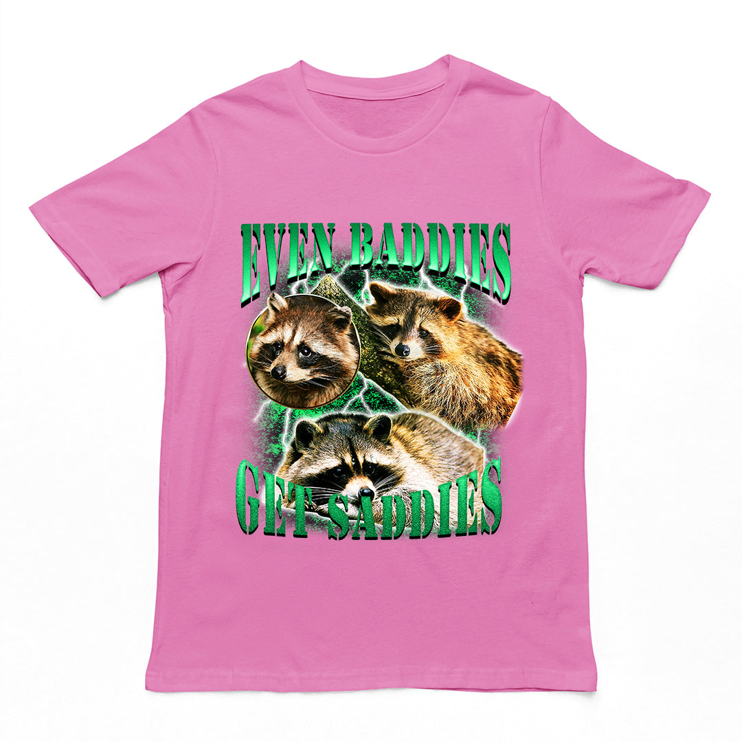 Even Baddies Get Saddies t-shirt