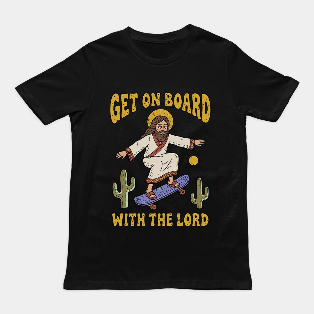 Get On Board With The Lord (skateboarding) T-Shirt Orbital Clothing