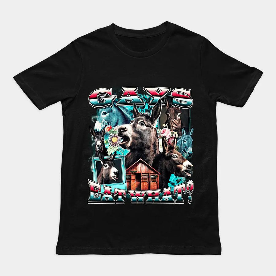 Gays Eat What (donkeys) T-Shirt - Orbital Clothing