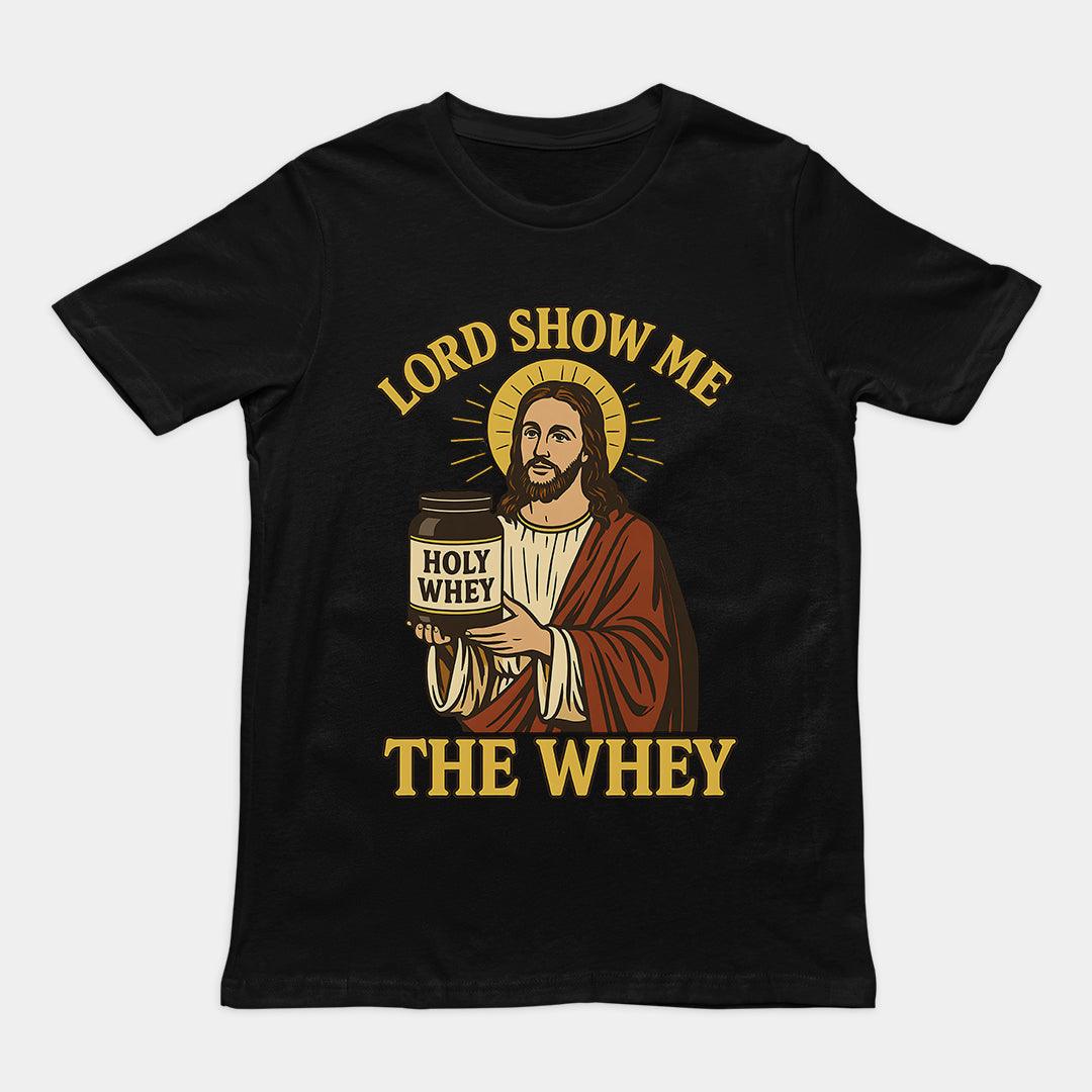 Lord Show me the Whey T-Shirt