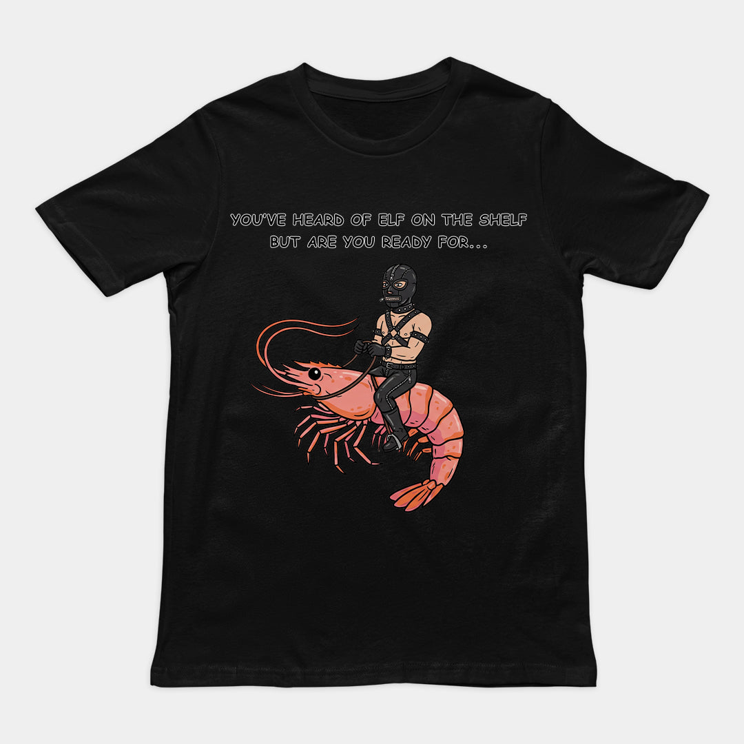 You've heard of elf on the shelf but are you ready for Gimp on a Shrimp T-Shirt Orbital Clothing