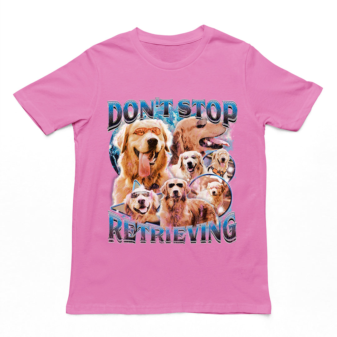 Don't Stop Retrieving t-shirt
