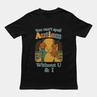 You can't spell Autism without U & I T-Shirt