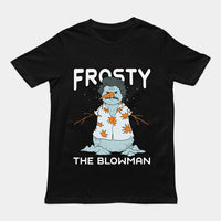 Frosty the Blowman T-Shirt