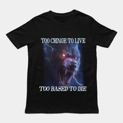 Te Cringe om te leven, te gebaseerd om te sterven t-shirt