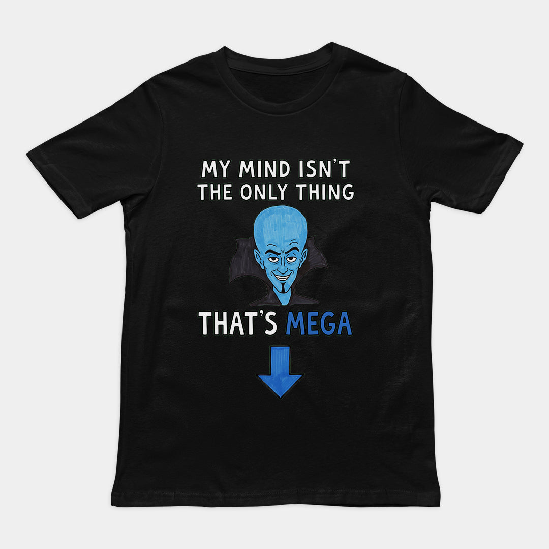 My Mind isn't the only thing that's Mega T-Shirt Orbital Clothing