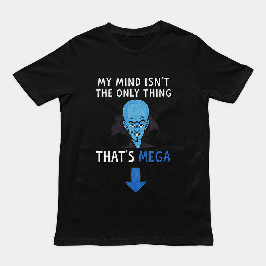 My Mind isn't the only thing that's Mega T-Shirt Orbital Clothing