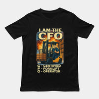 I am the CFO - Certified Forklift Operator T-Shirt