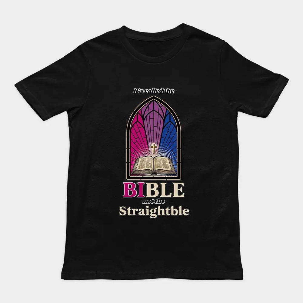 It's called the Bible not the Straightble T-Shirt Orbital Clothing