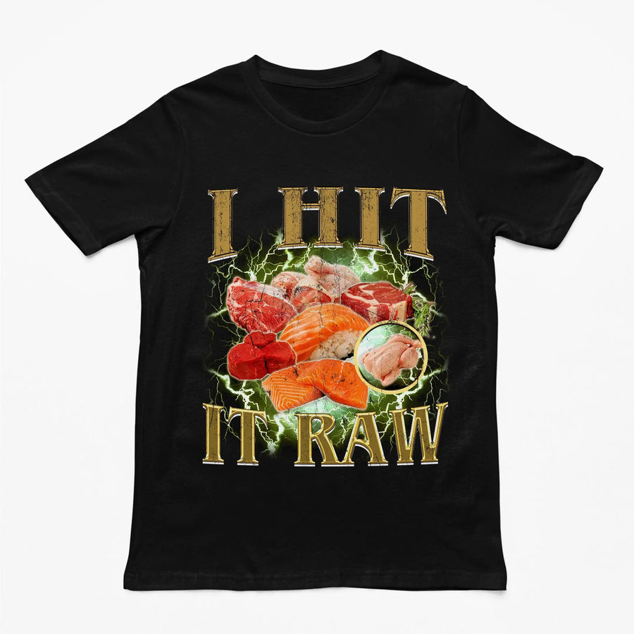 I hit it raw T-Shirt - Orbital Clothing