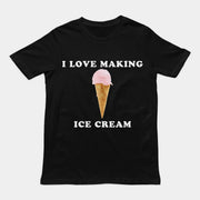 I love making ice cream T-Shirt