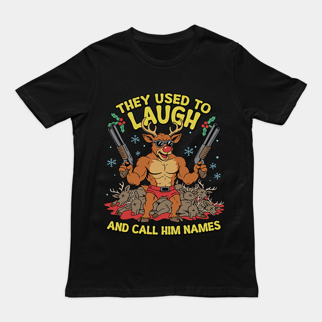 They Used to Laugh and Call him Names Rudolph T-Shirt Orbital Clothing