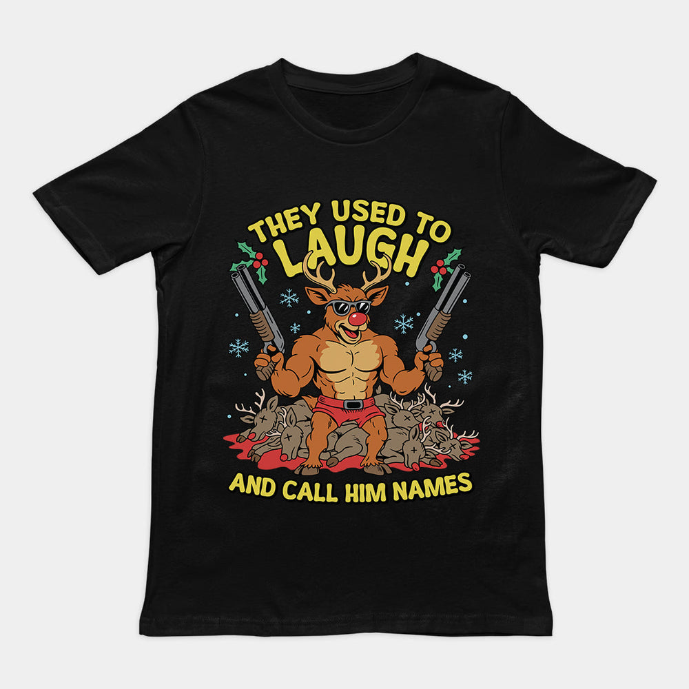 They Used to Laugh and Call him Names Rudolph T-Shirt Orbital Clothing