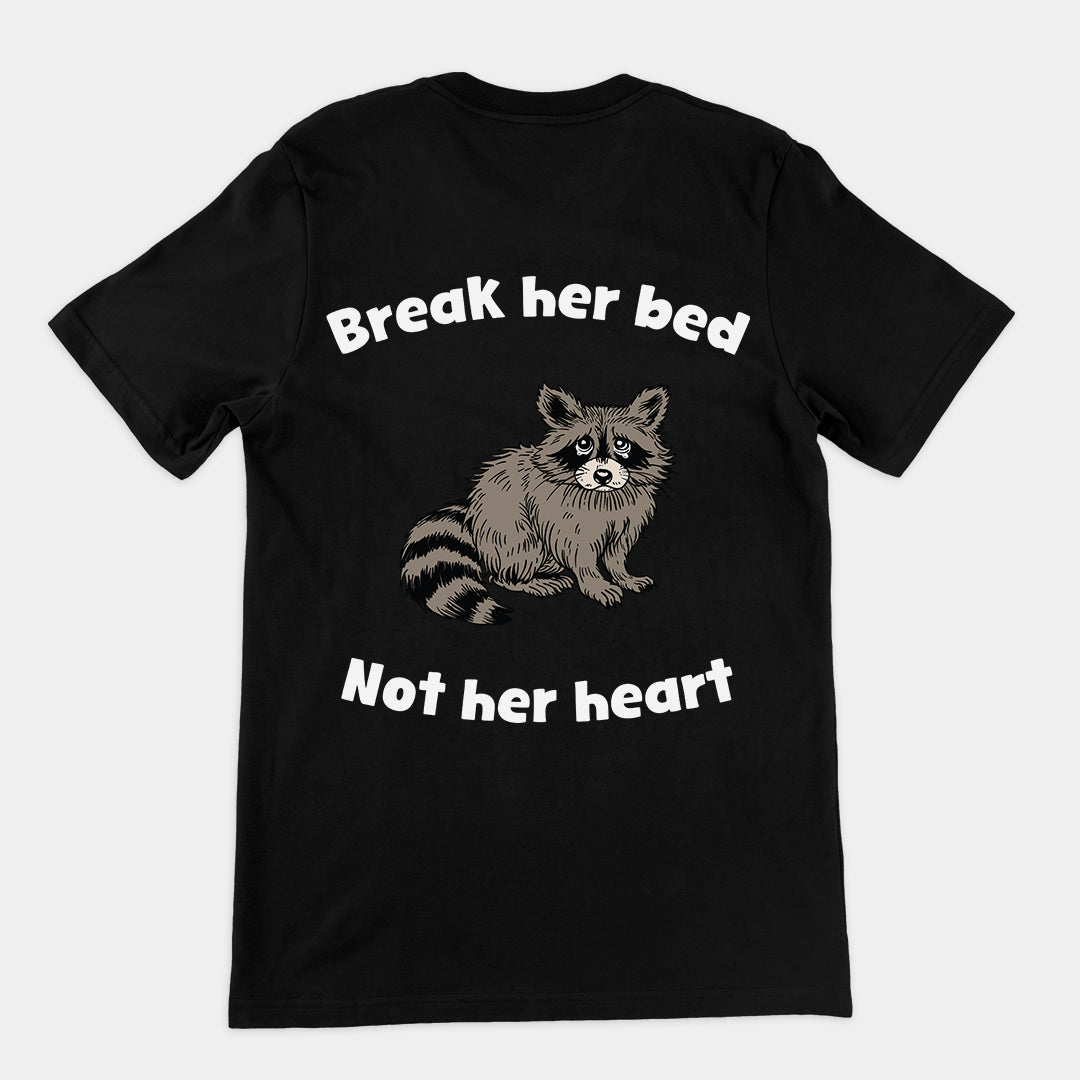 Break Her Bed Not Her Heart t-shirt (backprint)