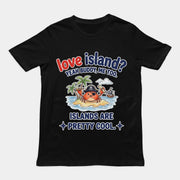 Love island? Yeah buddy me too islands are pretty cool T-Shirt