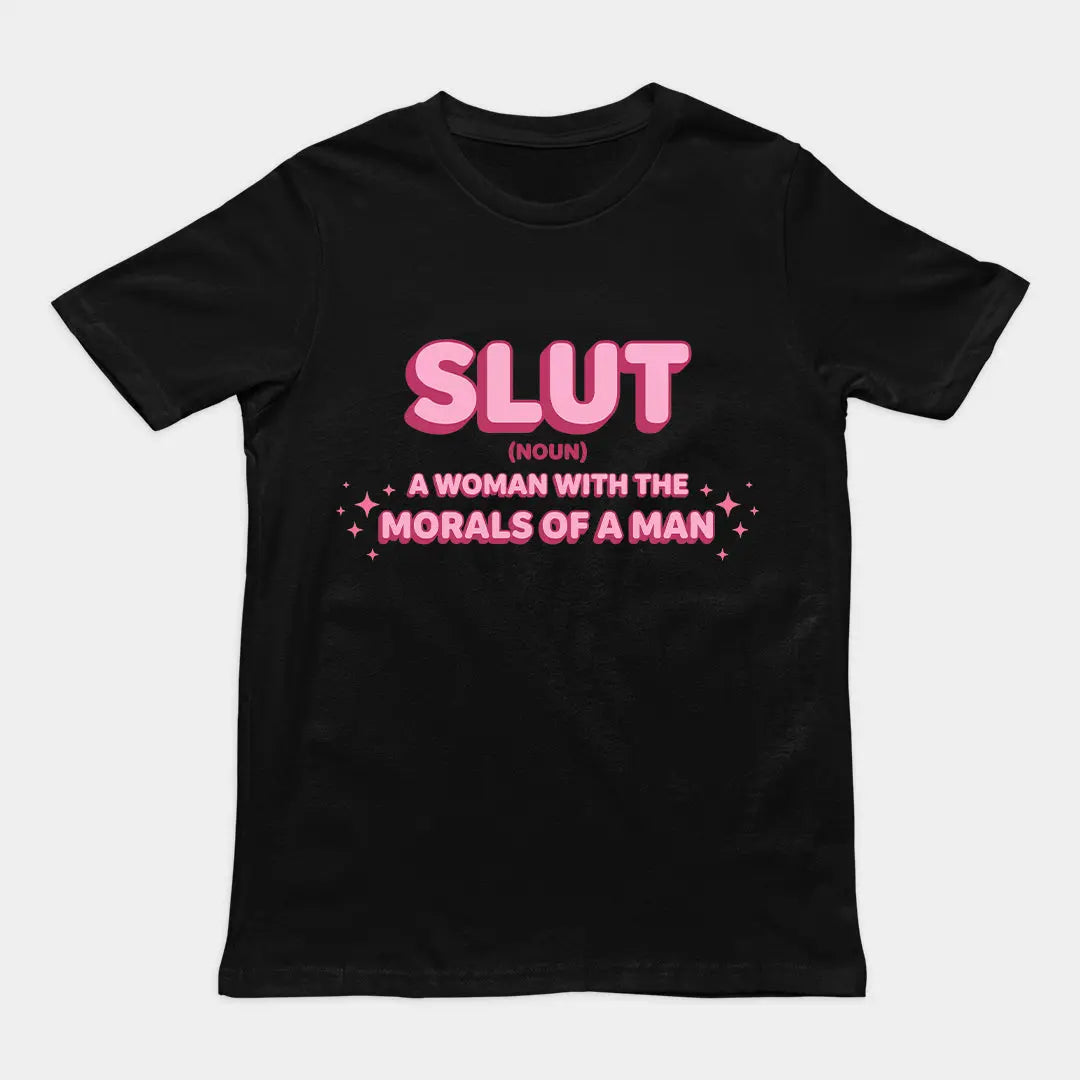 Slut a woman with the moral of a man T-Shirt Orbital Clothing