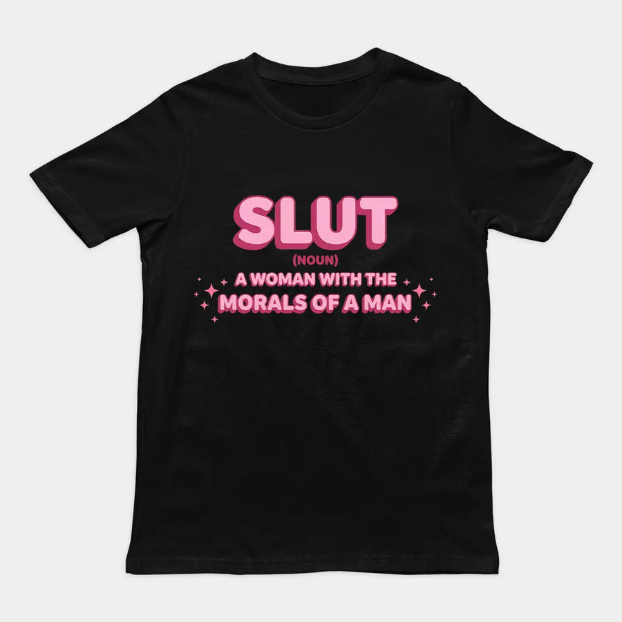 Slut a woman with the moral of a man T-Shirt Orbital Clothing
