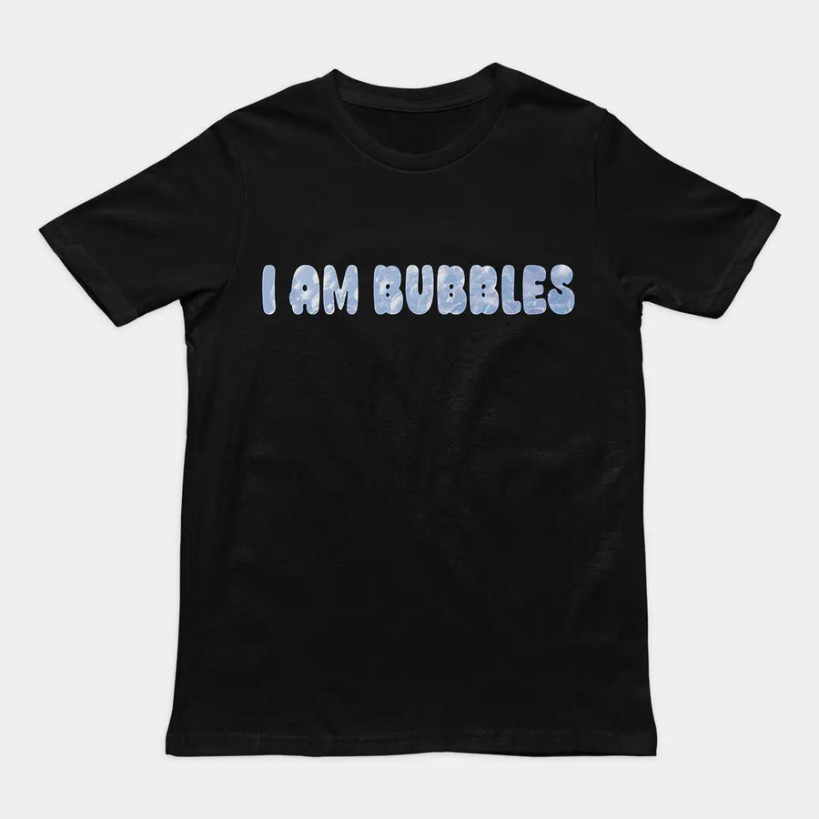 I am bubbles T-Shirt Orbital Clothing