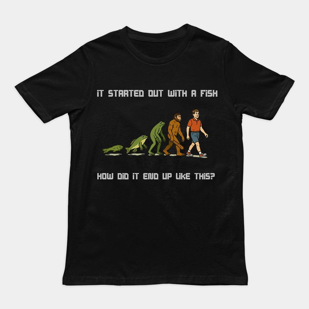 It started out with a fish How did it end up like this T-Shirt - Orbital Clothing