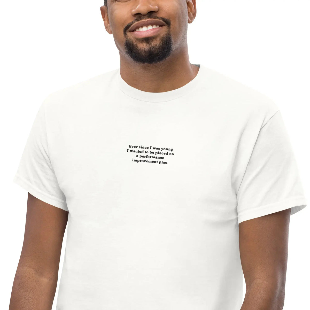Ever since I was young I wanted to be placed on a performance improvement plan (embroidered) T-Shirt Orbital Clothing
