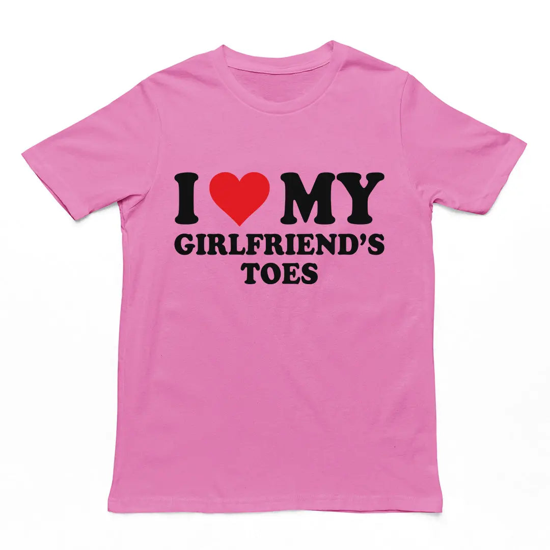 I love my girlfriends toes T-Shirt Orbital Clothing
