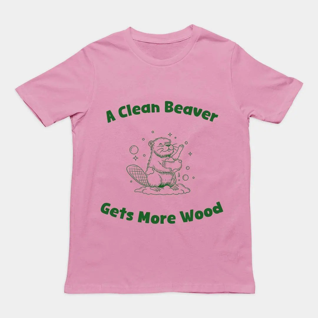 A Clean Beaver Gets More Wood T-Shirt - Orbital Clothing