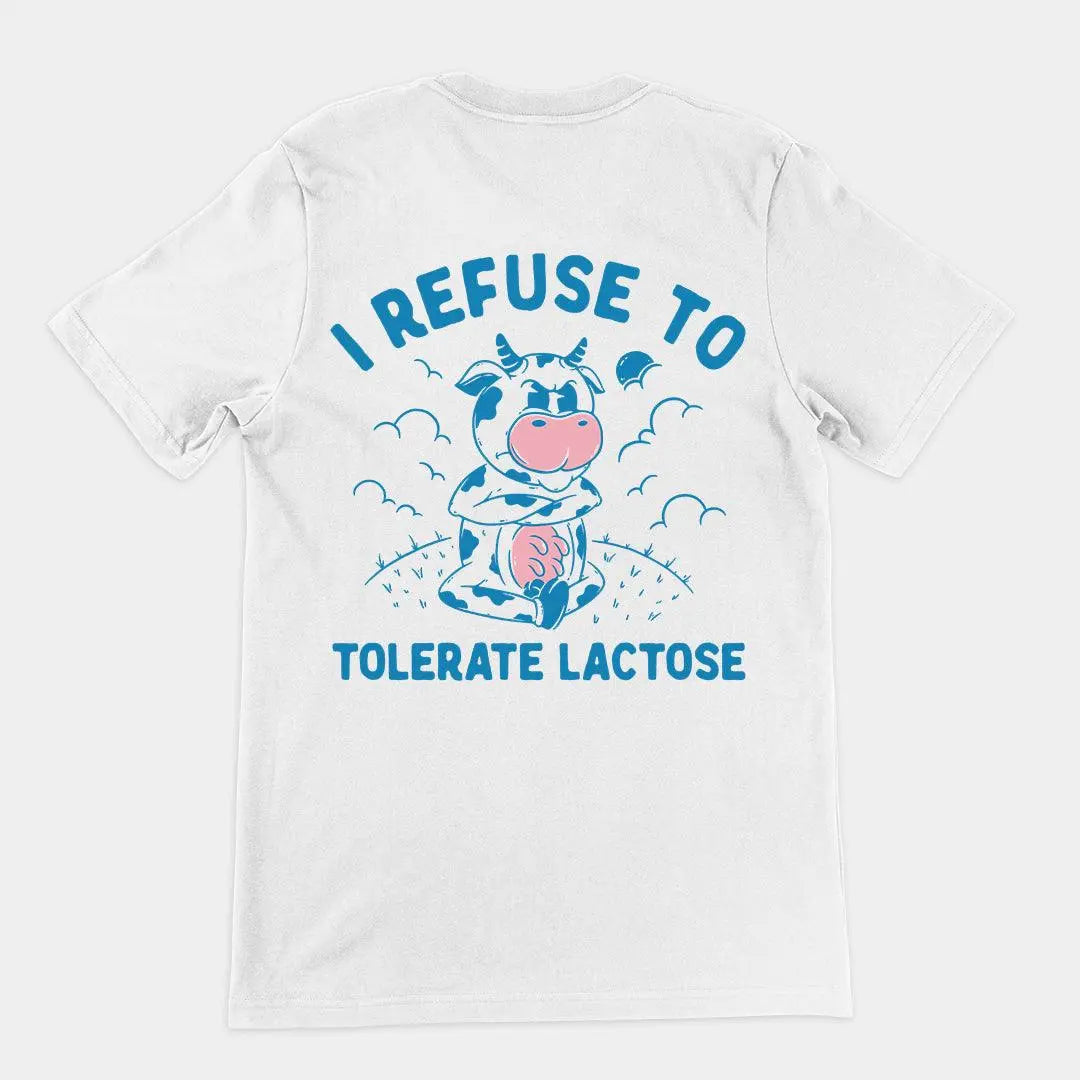 I Refuse to Tolerate Lactose t-shirt (backprint) - Orbital Clothing