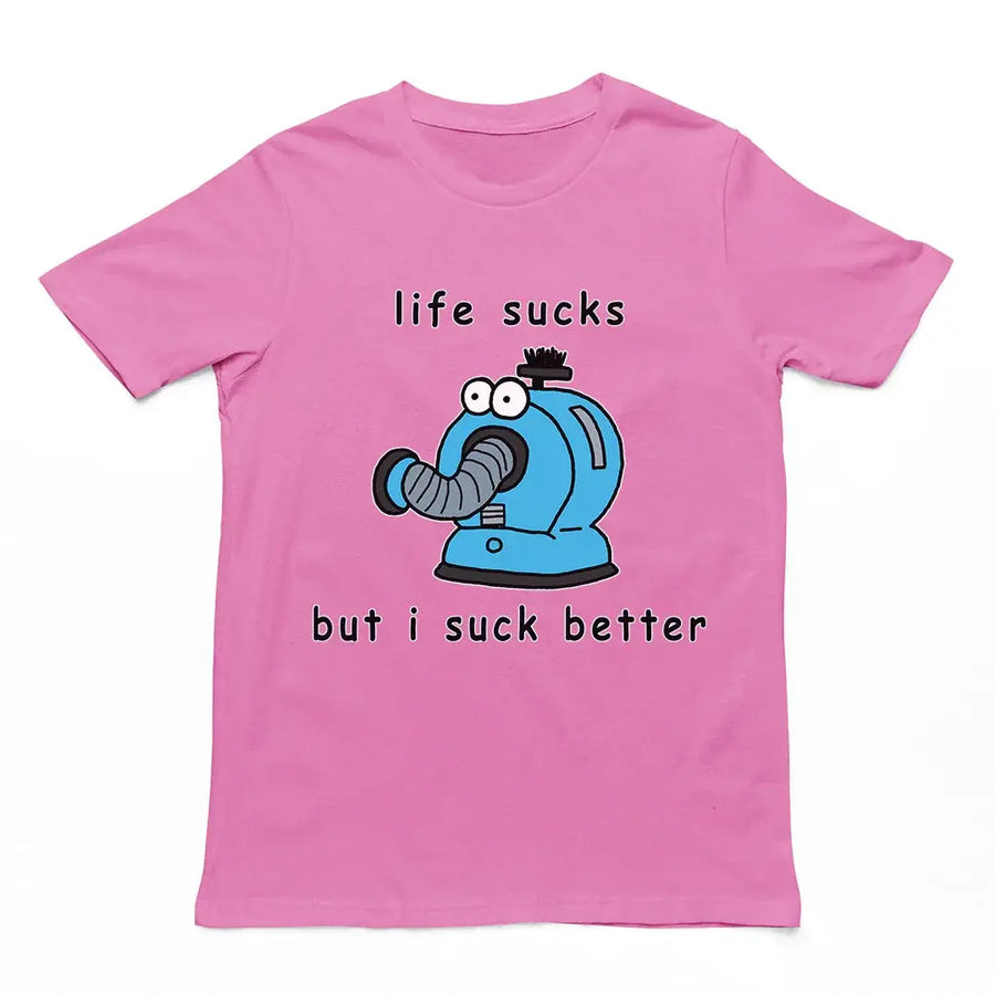 Life sucks but I suck better T-Shirt - Orbital Clothing