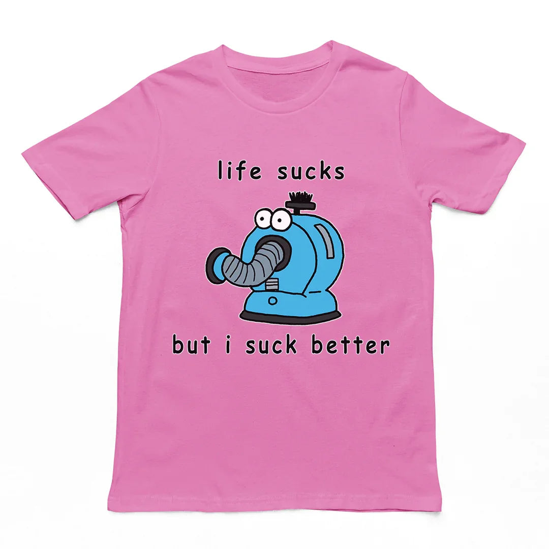 Life sucks but I suck better T-Shirt - Orbital Clothing