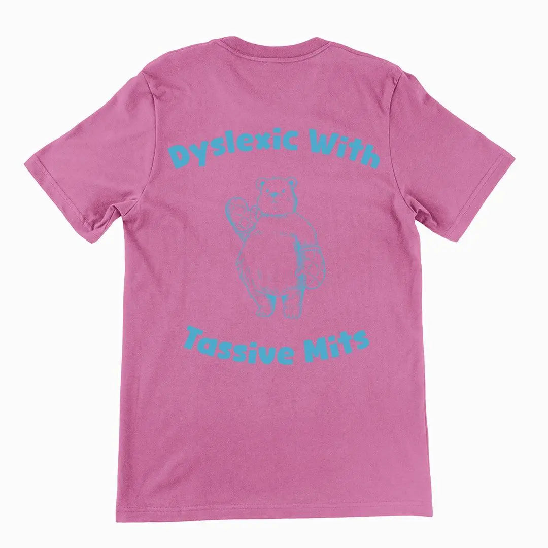 Dyslexic with Tassive Mits t-shirt (backprint) - Orbital Clothing