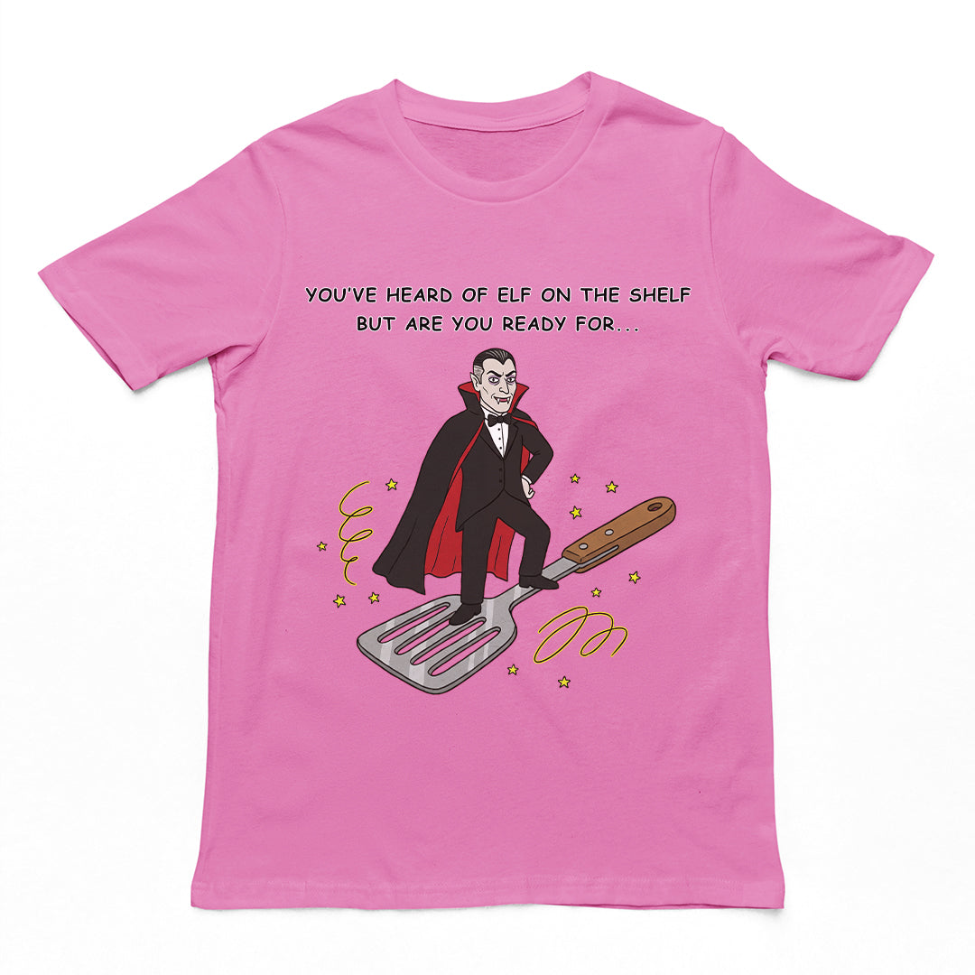 You've heard of elf on the shelf but are you ready for Dracula on a Spatula T-Shirt (backprint)