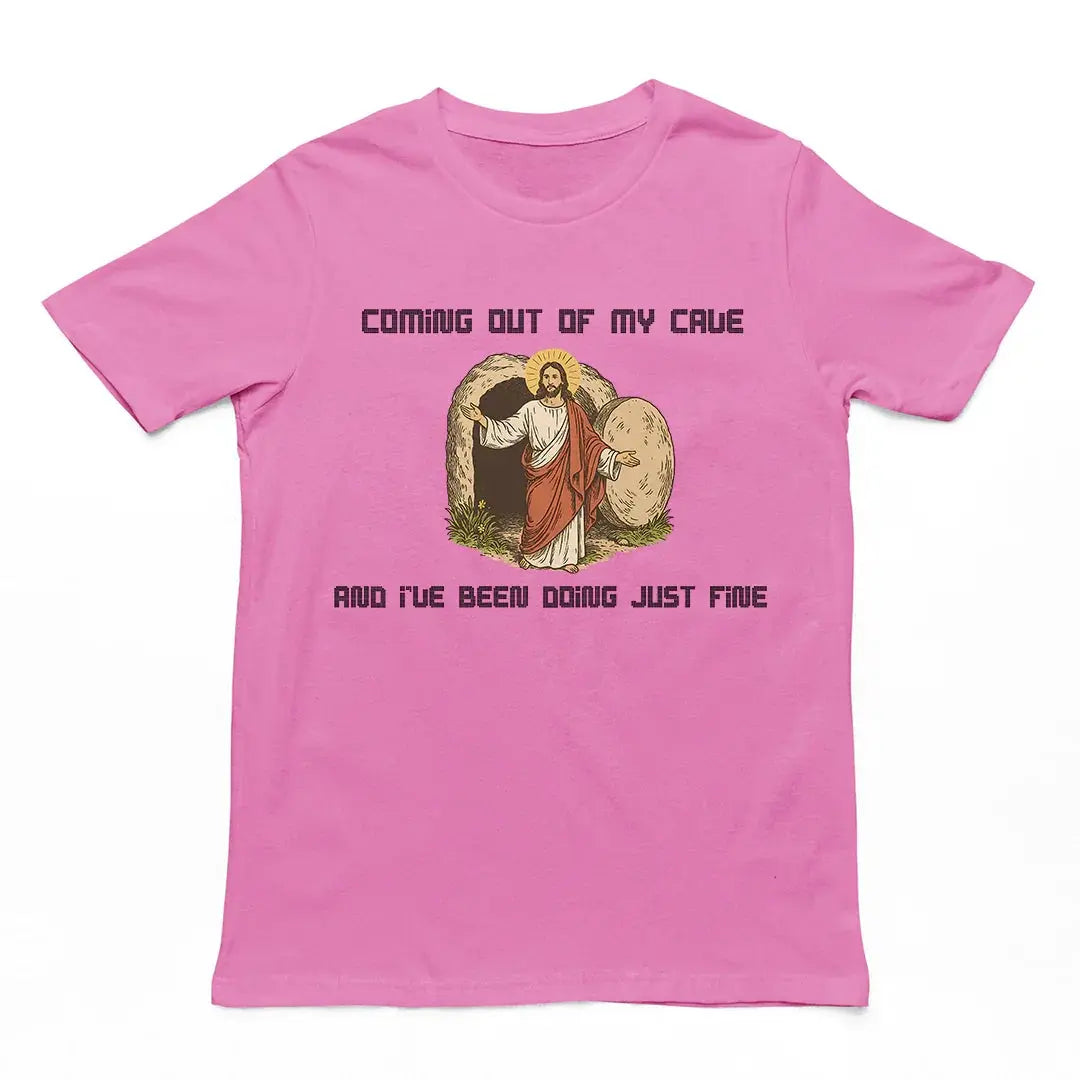 Coming out of my Cave and I've been doing just fine T-Shirt - Orbital Clothing