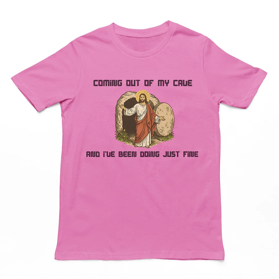 Coming out of my Cave and I've been doing just fine T-Shirt - Orbital Clothing