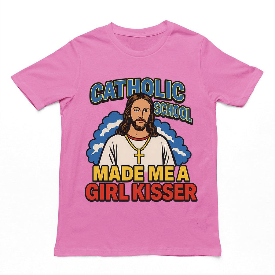 Catholic School Made me a Girl Kisser T-Shirt - Orbital Clothing