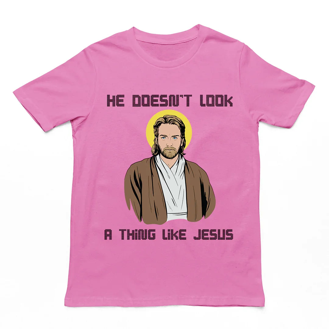 He doesn't look a thing like Jesus T-Shirt - Orbital Clothing