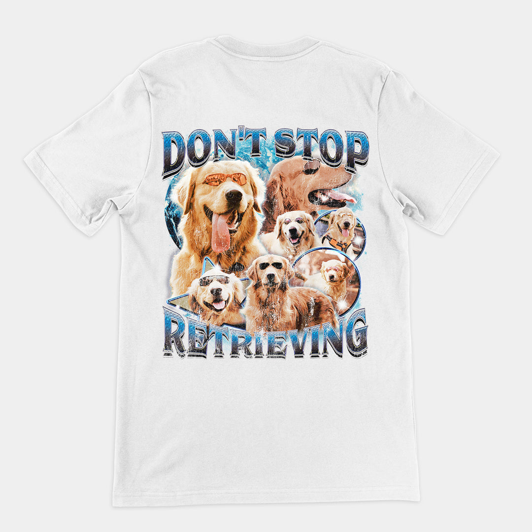 Don't Stop Retrieving t-shirt (backprint)