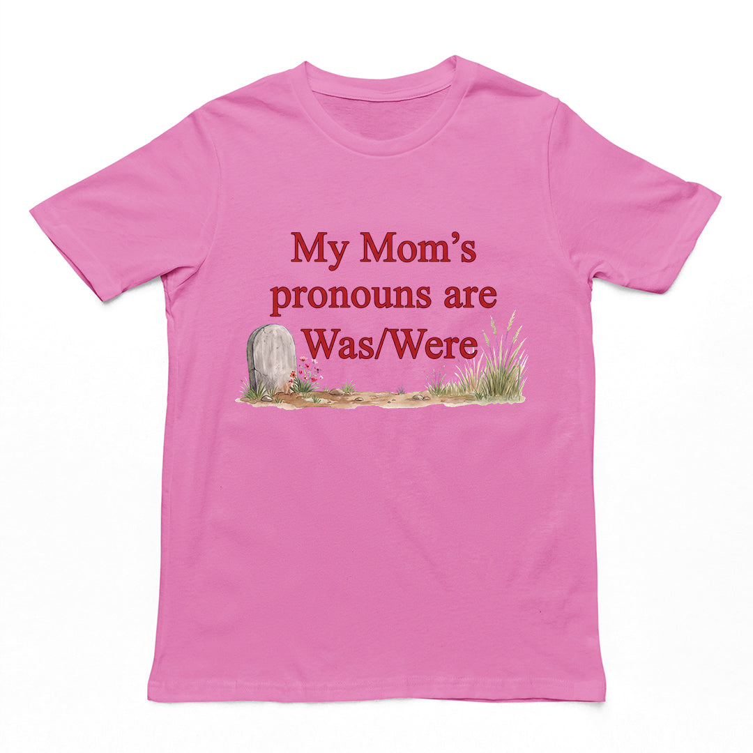 My mom's pronouns are was _ were T-Shirt Orbital Clothing