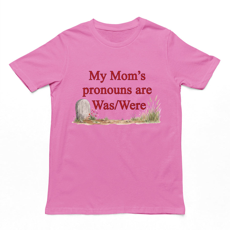 My mom's pronouns are was _ were T-Shirt Orbital Clothing
