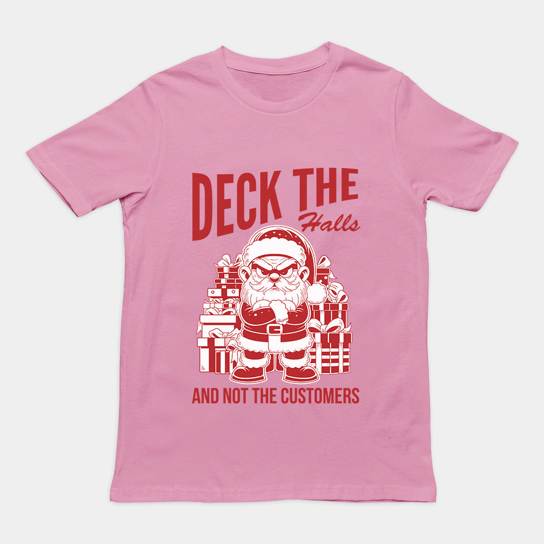 Deck the Halls and Not the Customers T-Shirt